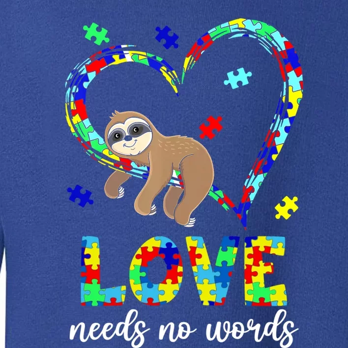 Autism Awareness Cute Gift Sloth Heart Love Needs No Words Cool Gift Toddler Sweatshirt