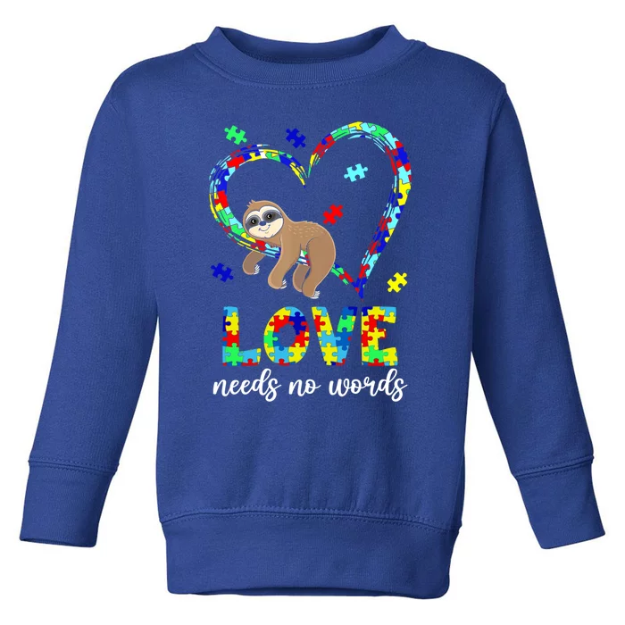 Autism Awareness Cute Gift Sloth Heart Love Needs No Words Cool Gift Toddler Sweatshirt