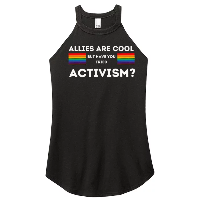 Allies Are Cool But Have You Tried Activism Pride Women’s Perfect Tri Rocker Tank