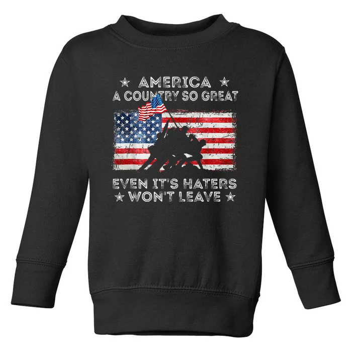 America A Country So Great Even Its Haters Wont Leave Toddler Sweatshirt