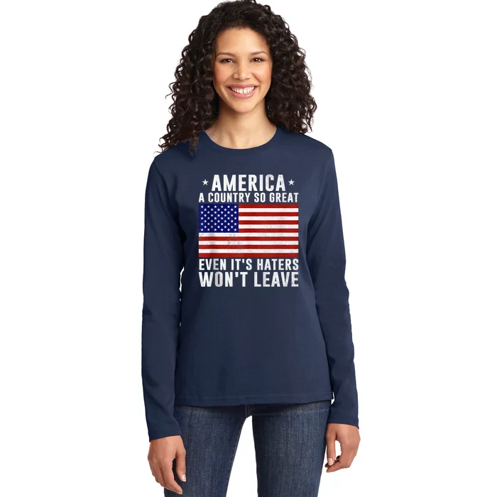 America A Country So Great Even Its Haters Wont Leave Ladies Long Sleeve Shirt