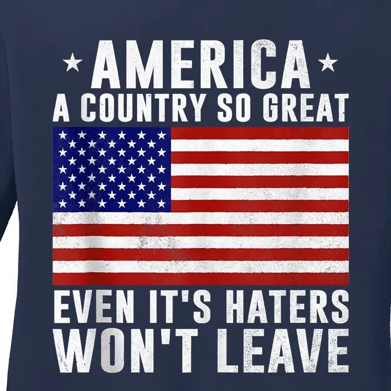 America A Country So Great Even Its Haters Wont Leave Ladies Long Sleeve Shirt