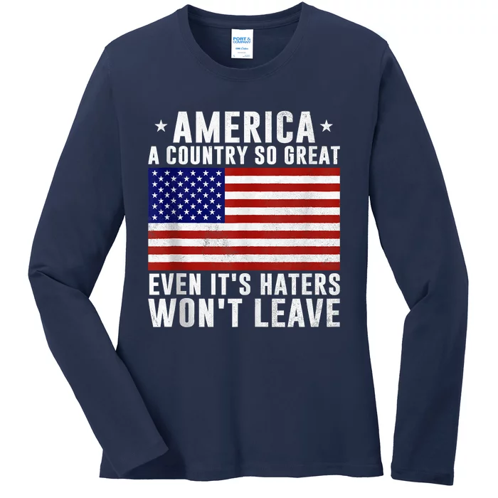 America A Country So Great Even Its Haters Wont Leave Ladies Long Sleeve Shirt