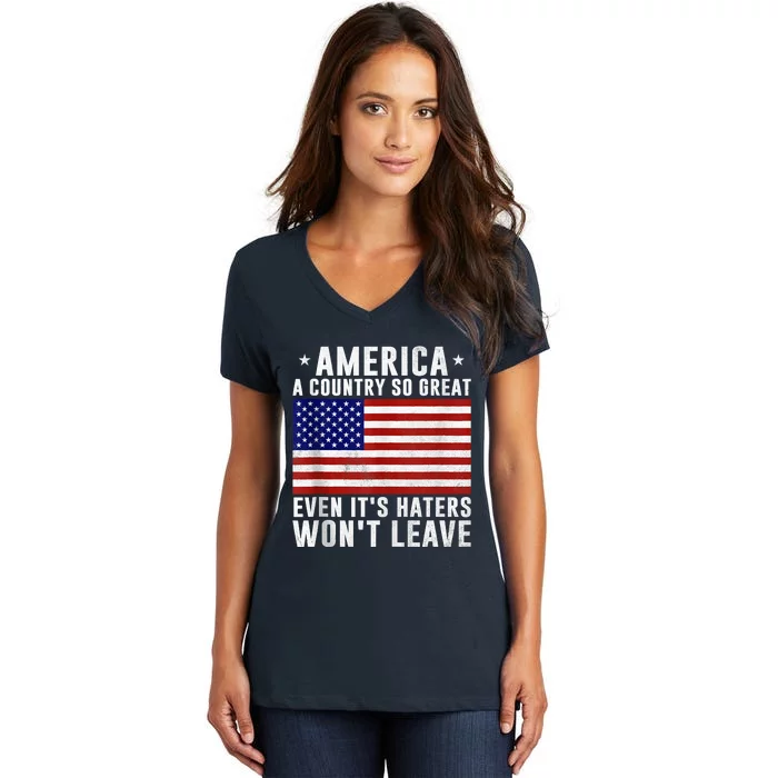 America A Country So Great Even Its Haters Wont Leave Women's V-Neck T-Shirt