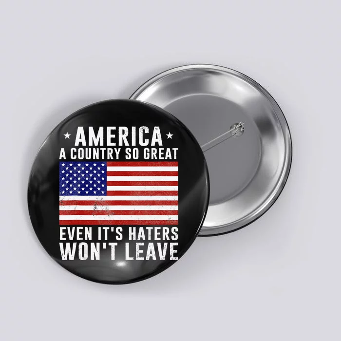 America a country so great even it's Haters won't leave Button