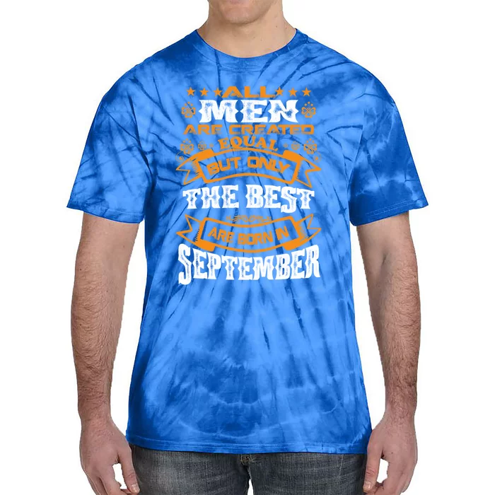 All Are Created Equal The Best Are Born In September Gift Tie-Dye T-Shirt