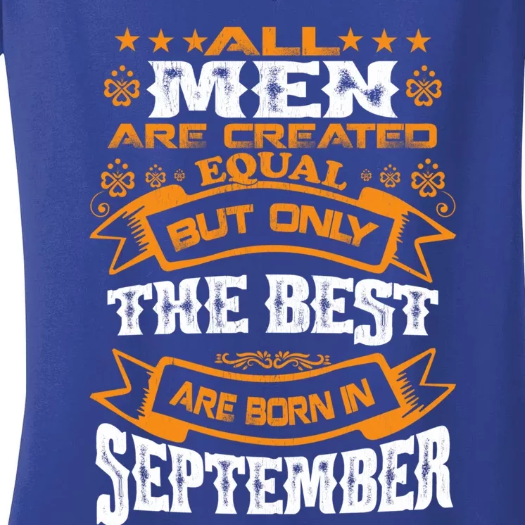 All Are Created Equal The Best Are Born In September Gift Women's V-Neck T-Shirt