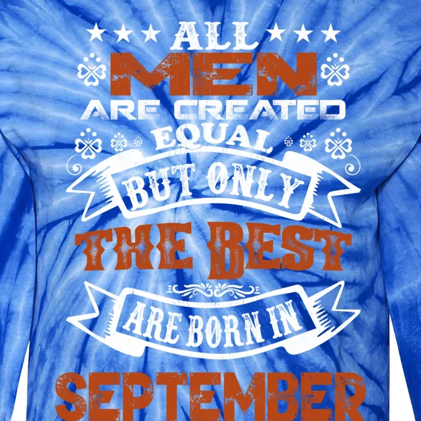 All Are Created Equal The Best Are Born In September Gift Tie-Dye Long Sleeve Shirt