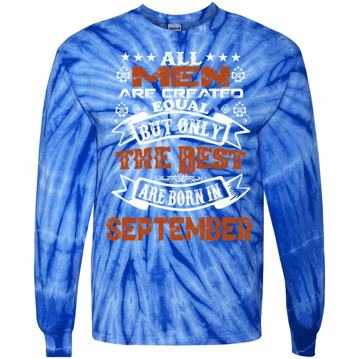 All Are Created Equal The Best Are Born In September Gift Tie-Dye Long Sleeve Shirt