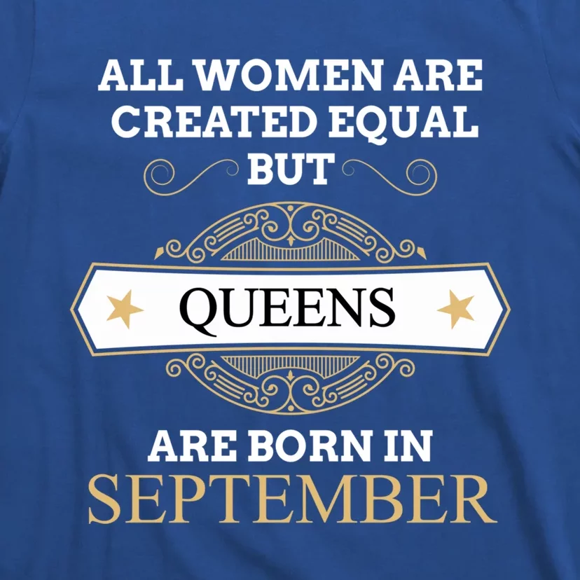 All Are Created Equal But Queens Are Born In September Meaningful Gift T-Shirt