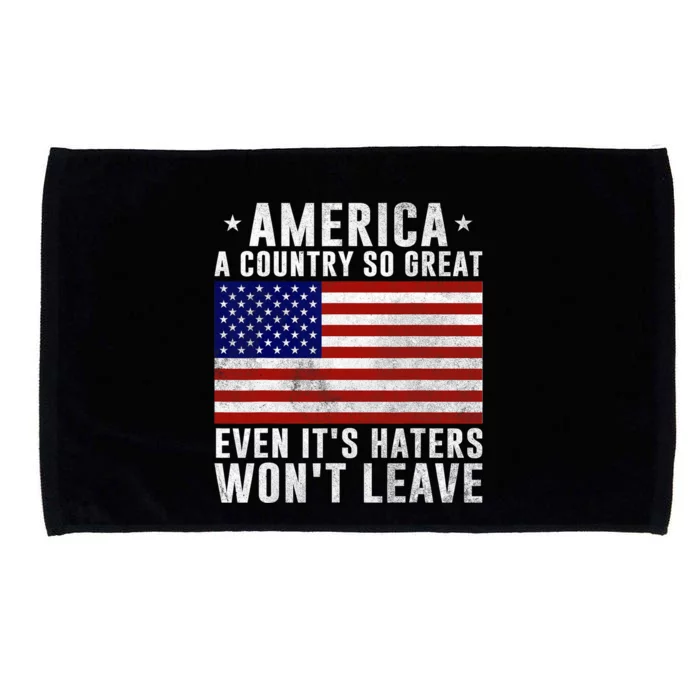 America A Country So Great Even Its Haters Wont Leave Microfiber Hand Towel