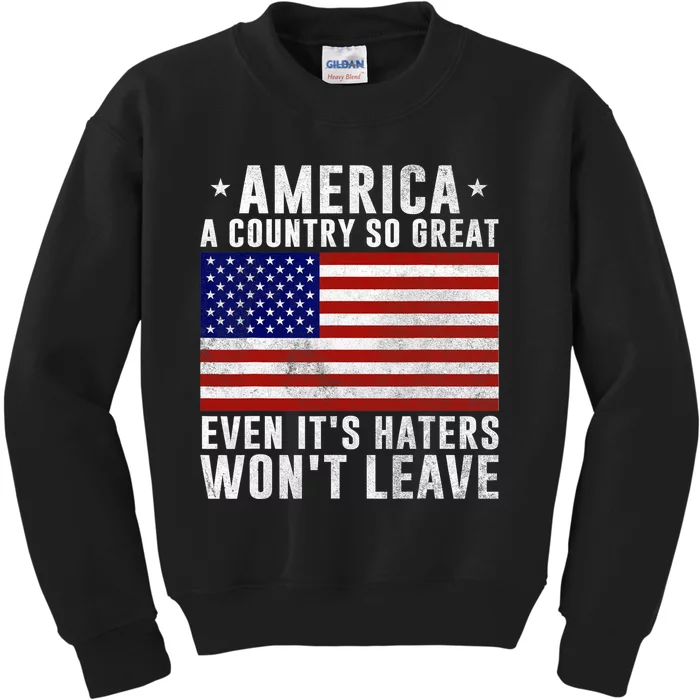 America A Country So Great Even Its Haters Wont Leave Kids Sweatshirt