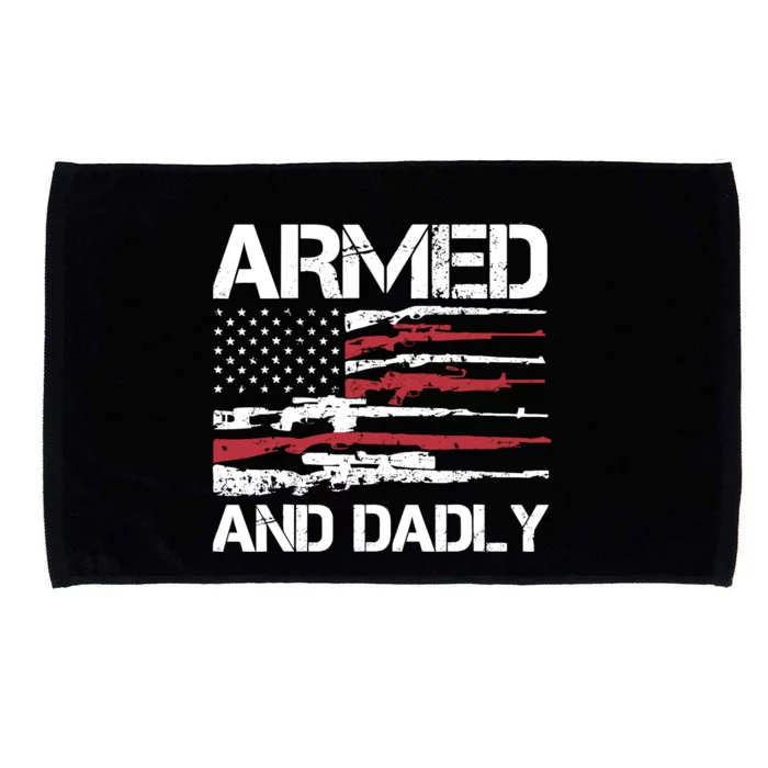 Armed And Dadly Funny Deadly Father For Fathers Day Usa Flag Microfiber Hand Towel