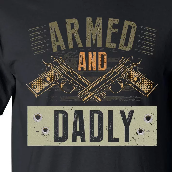 Armed And Dadly Funny Deadly Father For Fathers Day Tall T-Shirt