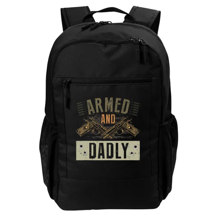 Armed And Dadly Funny Deadly Father For Fathers Day Daily Commute Backpack