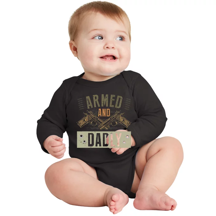 Armed And Dadly Funny Deadly Father For Fathers Day Baby Long Sleeve Bodysuit