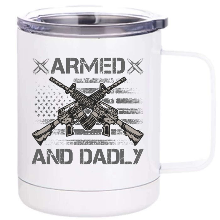 Armed And Dadly Funny Deadly Father Gifts For Fathers Day Front & Back 12oz Stainless Steel Tumbler Cup