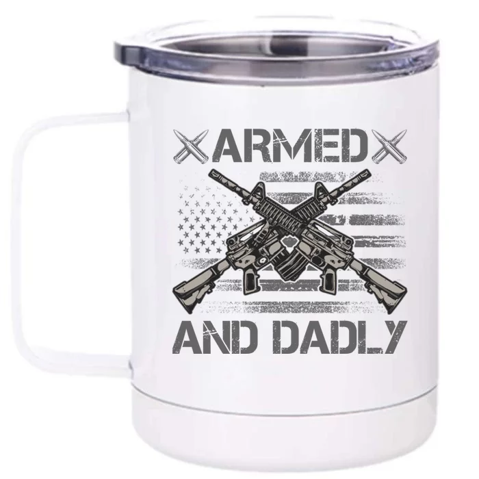 Armed And Dadly Funny Deadly Father Gifts For Fathers Day Front & Back 12oz Stainless Steel Tumbler Cup