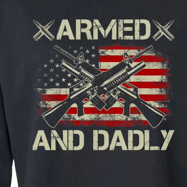 Armed And Dadly Funny Deadly Father Gifts For Fathers Day Cropped Pullover Crew