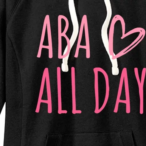 Aba All Day Autism Psychology Behavior Analyst Gift Women's Fleece Hoodie