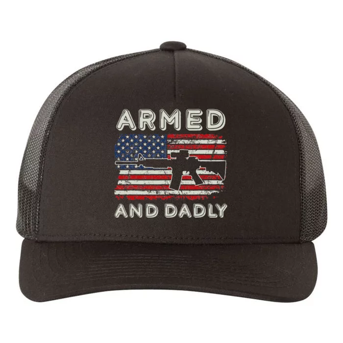 Armed And Dadly Funny Deadly Father Gift For Father's Day Yupoong Adult 5-Panel Trucker Hat