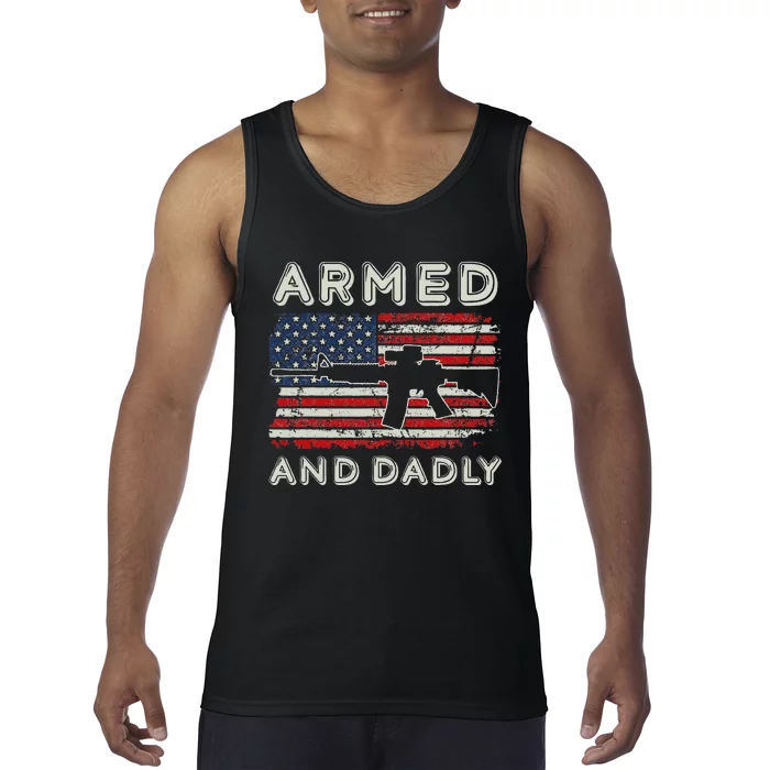 Armed And Dadly Funny Deadly Father Gift For Father's Day Tank Top