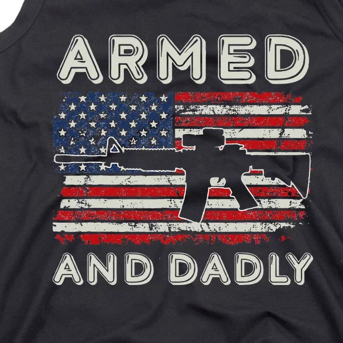 Armed And Dadly Funny Deadly Father Gift For Father's Day Tank Top