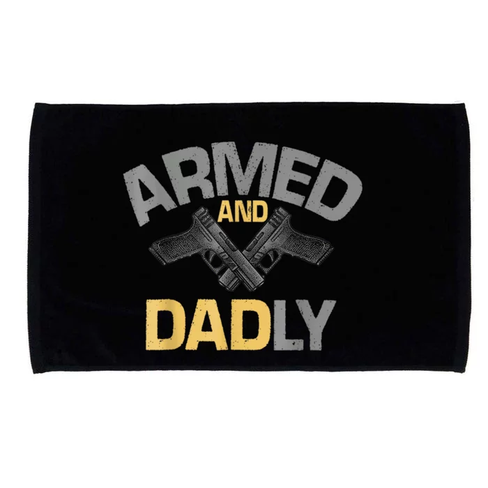 Armed And Dadly Funny Deadly Father Microfiber Hand Towel