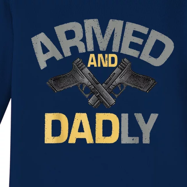 Armed And Dadly Funny Deadly Father Baby Long Sleeve Bodysuit