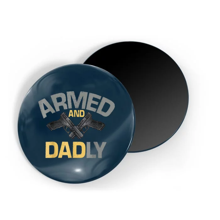 Armed And Dadly Funny Deadly Father Magnet