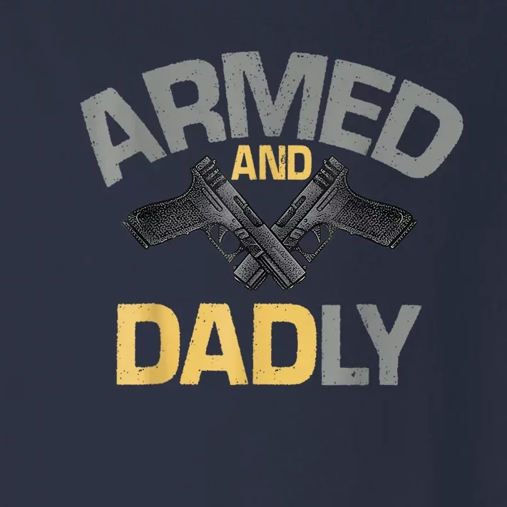 Armed And Dadly Funny Deadly Father Toddler Long Sleeve Shirt