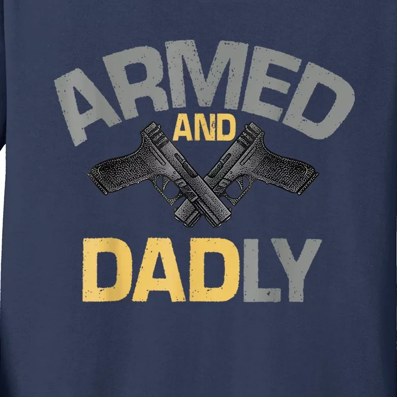 Armed And Dadly Funny Deadly Father Kids Long Sleeve Shirt