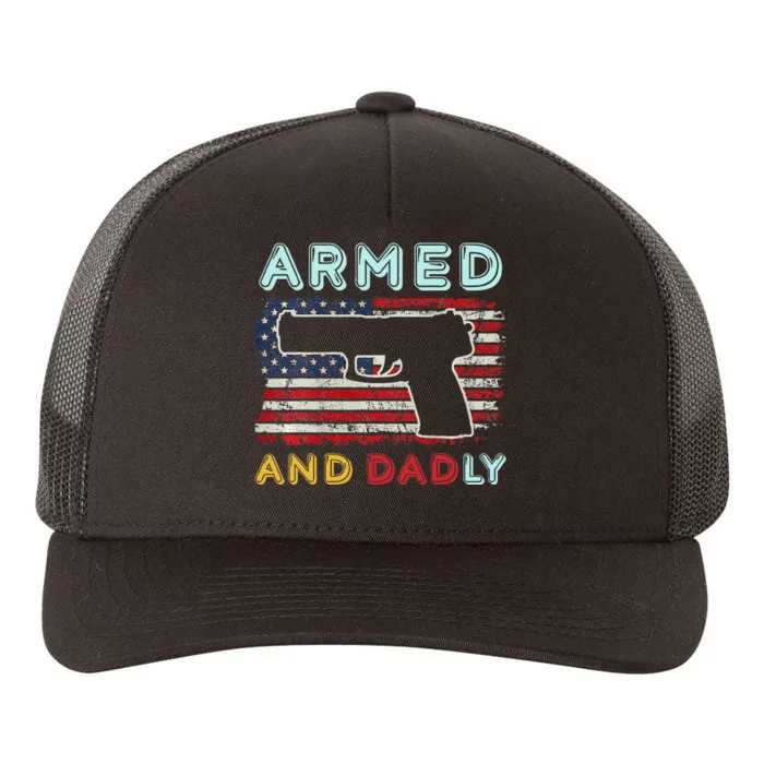 Armed And Dadly Funny Deadly Father Gift For Father's Day Yupoong Adult 5-Panel Trucker Hat