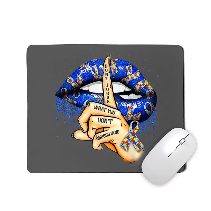 Autism Awareness Dont Judge What You Dont Understand Lips Gift Mousepad