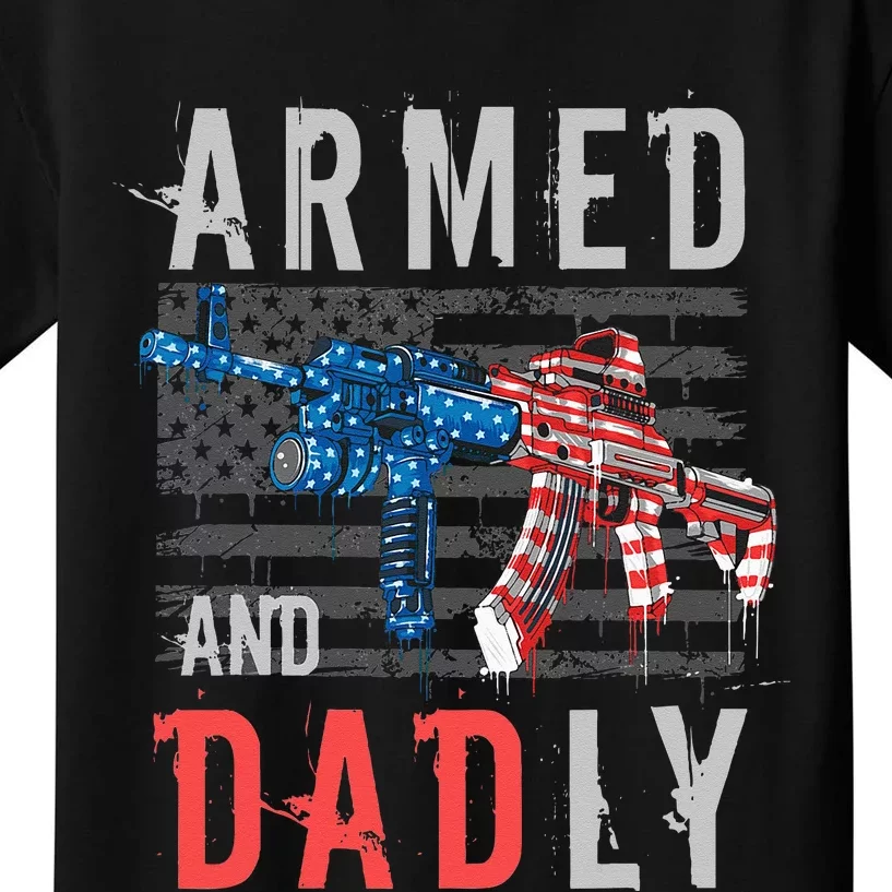 Armed And Dadly Funny Deadly Father Gifts For Fathers Day Kids T-Shirt