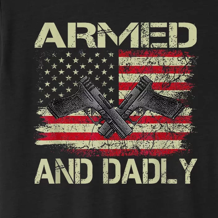 Armed And Dadly Funny Deadly Father For Father's Day ChromaSoft Performance T-Shirt