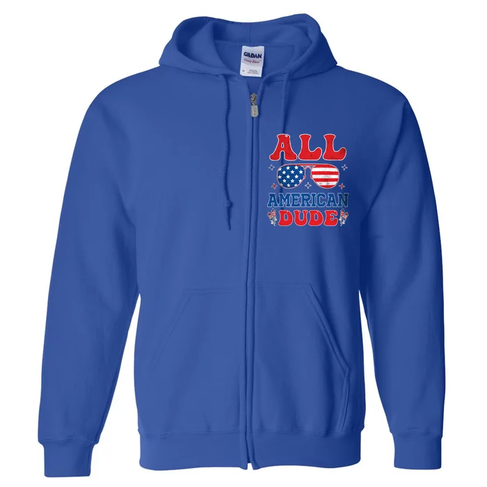 All American Dude 4th Of July Patriotic Teens Cool Gift Full Zip Hoodie