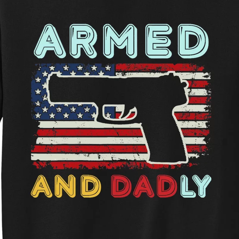 Armed And Dadly, Funny Deadly Father Gift For Father's Day Sweatshirt