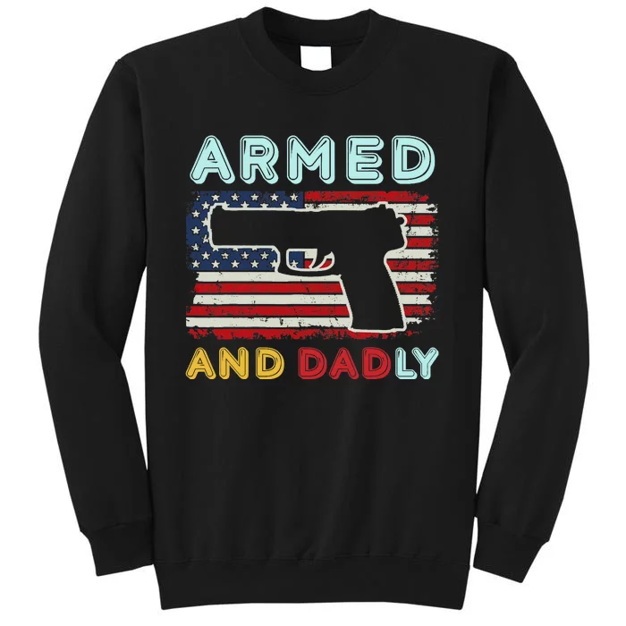 Armed And Dadly, Funny Deadly Father Gift For Father's Day Sweatshirt