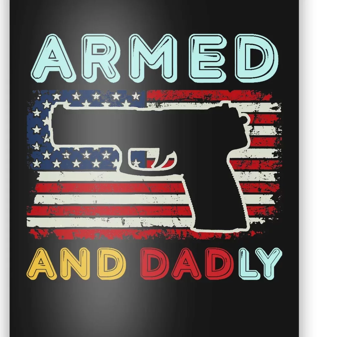 Armed And Dadly, Funny Deadly Father Gift For Father's Day Poster