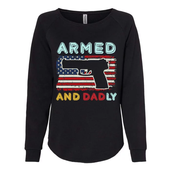 Armed And Dadly, Funny Deadly Father Gift For Father's Day Womens California Wash Sweatshirt