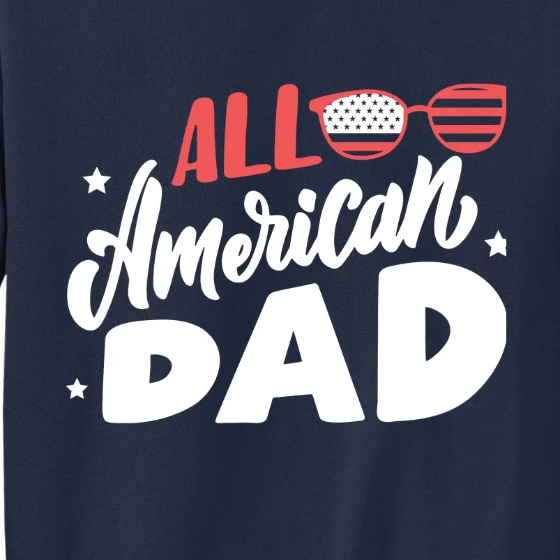 All American Dad | 4th Of July Family Outfits Tall Sweatshirt