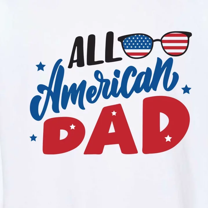 All American Dad | 4th Of July Family Outfits Garment-Dyed Sweatshirt