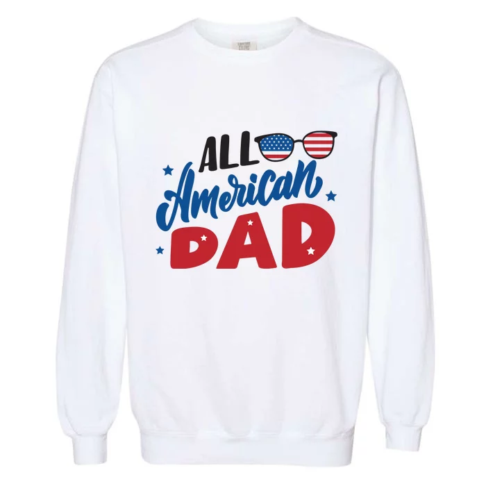 All American Dad | 4th Of July Family Outfits Garment-Dyed Sweatshirt