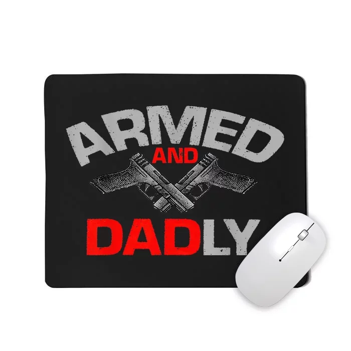 Armed And Dadly Father's Day Mousepad