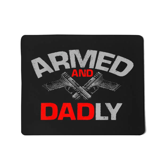 Armed And Dadly Father's Day Mousepad