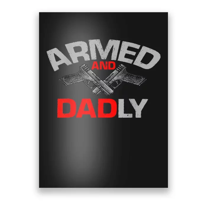 Armed And Dadly Father's Day Poster