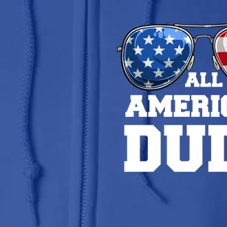 All American Dude 4th Of July Great Gift Full Zip Hoodie