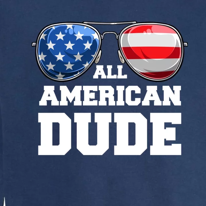 All American Dude 4th Of July Great Gift Garment-Dyed Sweatshirt