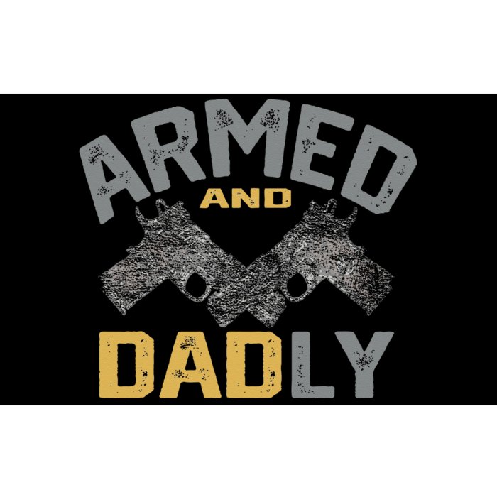 Armed And Dadly Funny Deadly Father Gifts For Fathers Day Bumper Sticker